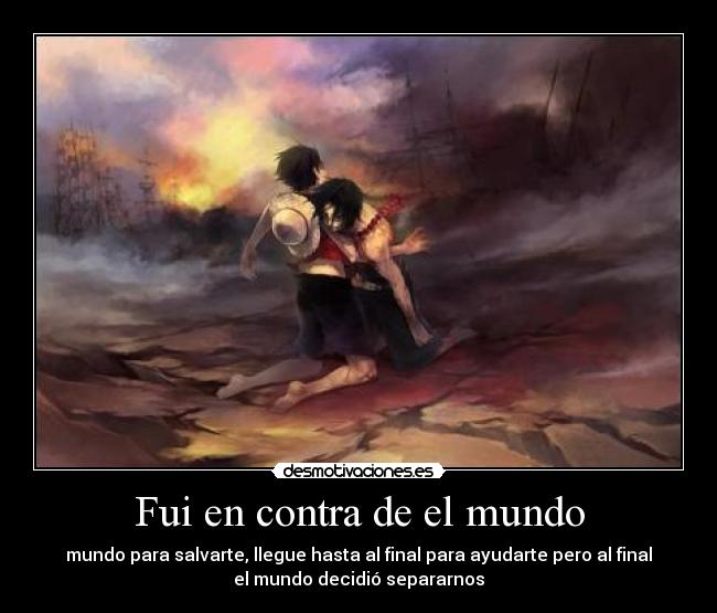Fui en contra de el mundo -