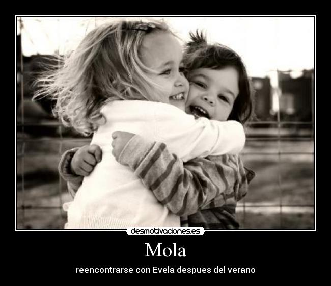 Mola - reencontrarse con Evela despues del verano