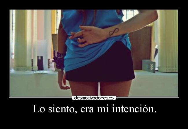 Lo siento, era mi intención. - 