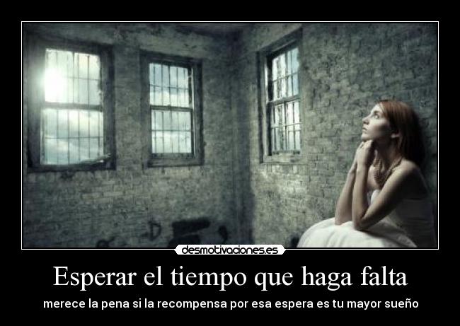 Esperar el tiempo que haga falta - 