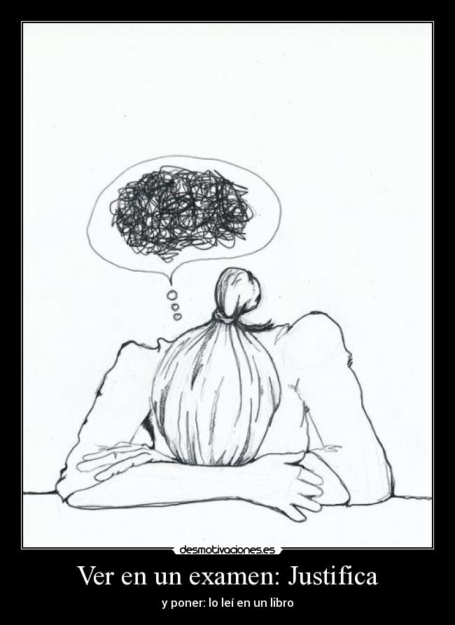 Ver en un examen: Justifica - y poner: lo leí en un libro