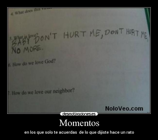 Momentos - en los que solo te acuerdas de lo que dijiste hace un rato