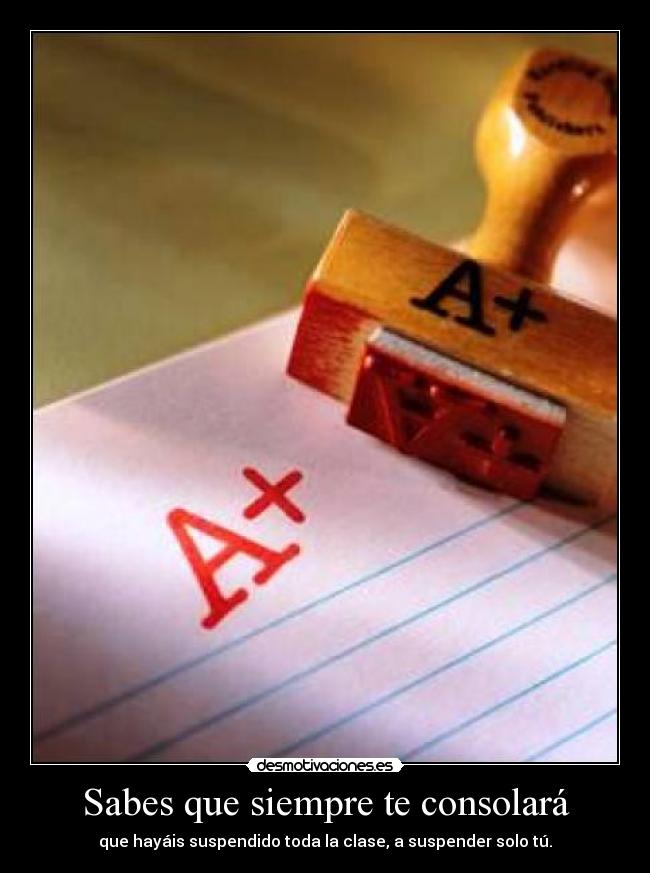 Sabes que siempre te consolará -