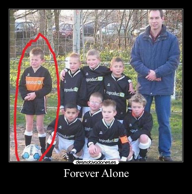 Forever Alone - 