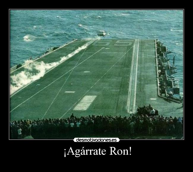 ¡Agárrate Ron! -