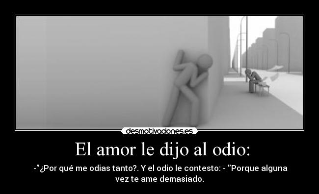  El amor le dijo al odio: - 