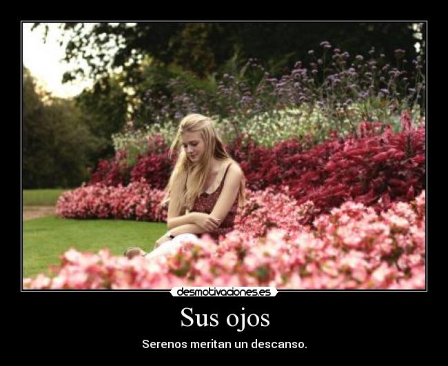 Sus ojos - Serenos meritan un descanso.