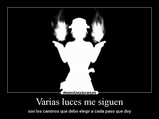 Varias luces me siguen - son los caminos que debo elegir a cada paso que doy