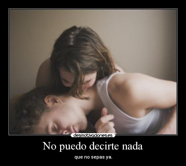 No puedo decirte nada -