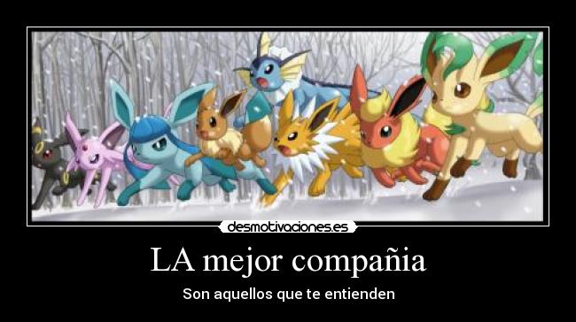 LA mejor compañia - Son aquellos que te entienden