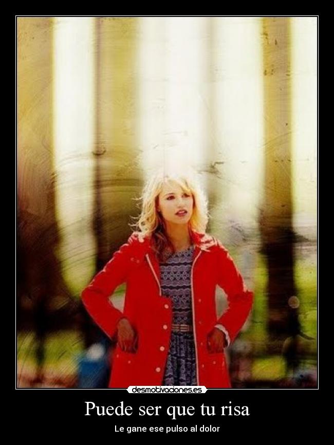 Puede ser que tu risa -