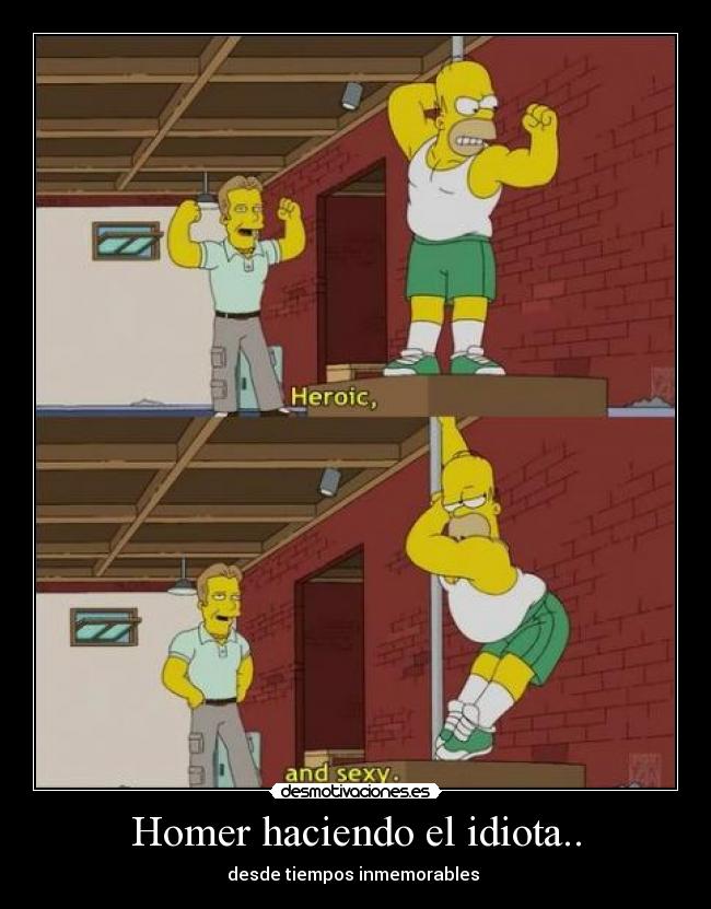 Homer haciendo el idiota.. - desde tiempos inmemorables