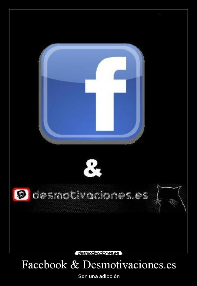 Facebook & Desmotivaciones.es - Son una adicción