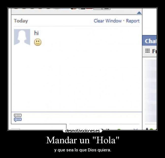 Mandar un Hola - y que sea lo que Dios quiera.
