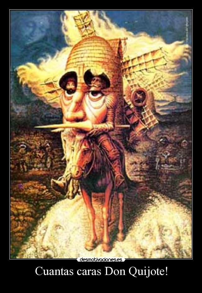 Cuantas caras Don Quijote! -