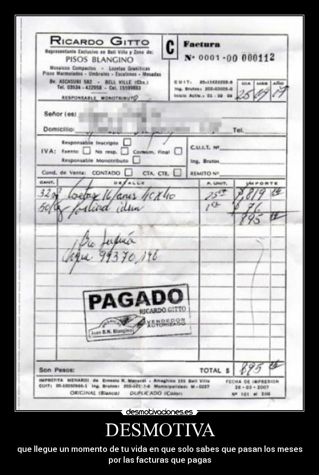 DESMOTIVA - que llegue un momento de tu vida en que solo sabes que pasan los meses
por las facturas que pagas