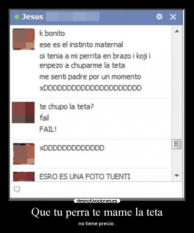 Que tu perra te mame la teta - no tiene precio .