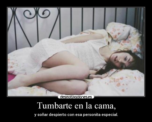 Tumbarte en la cama, - 