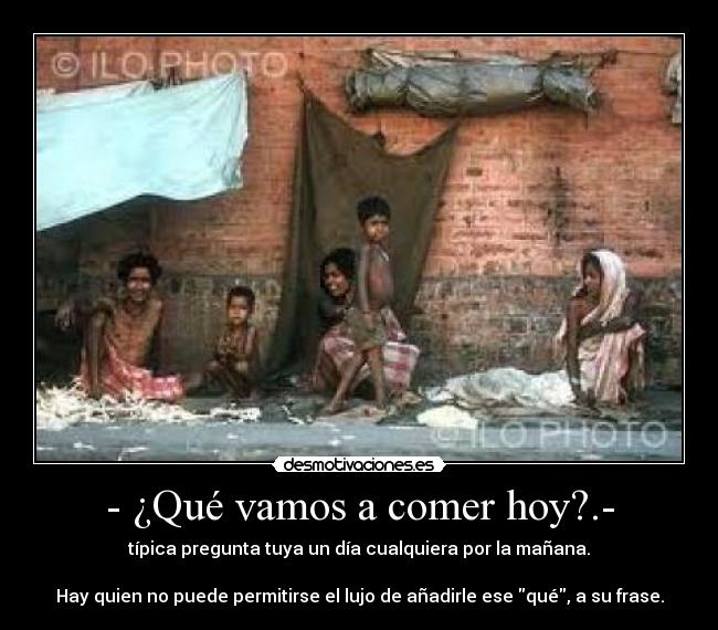 - ¿Qué vamos a comer hoy?.- -