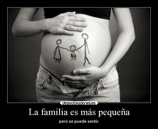 La familia es más pequeña - pero se puede sentir.