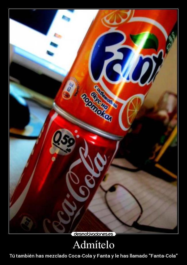 Admítelo - Tú también has mezclado Coca-Cola y Fanta y le has llamado Fanta-Cola