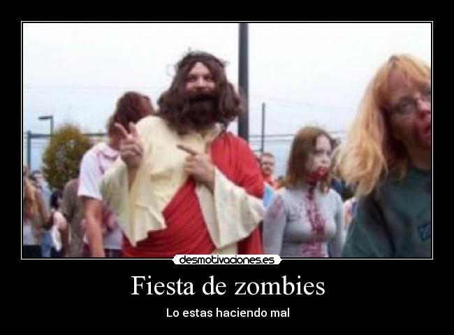 Fiesta de zombies - Lo estas haciendo mal