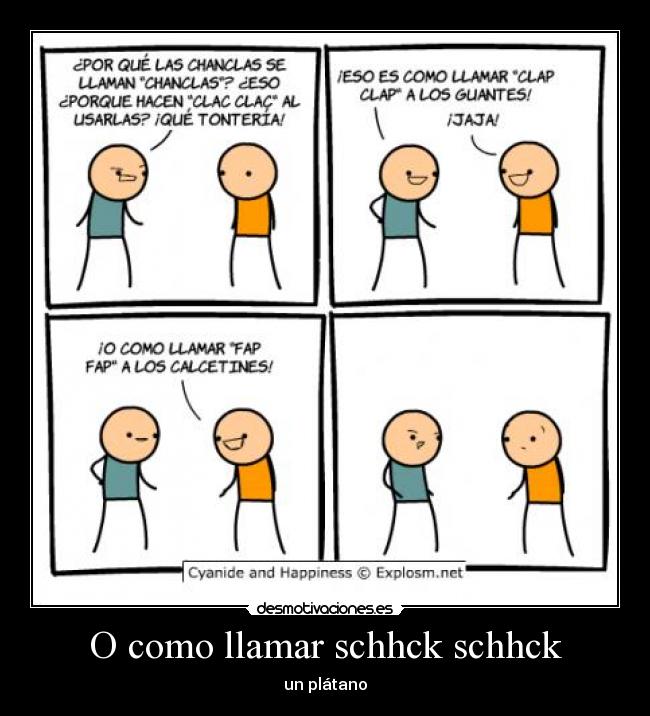 O como llamar schhck schhck -