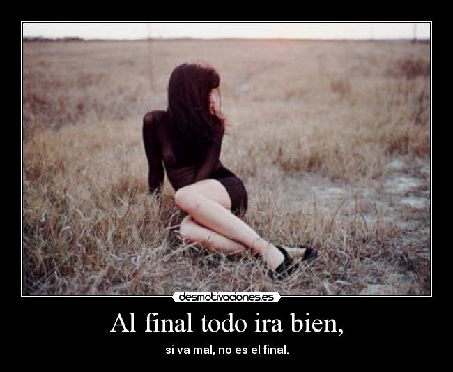 Al final todo ira bien, - 