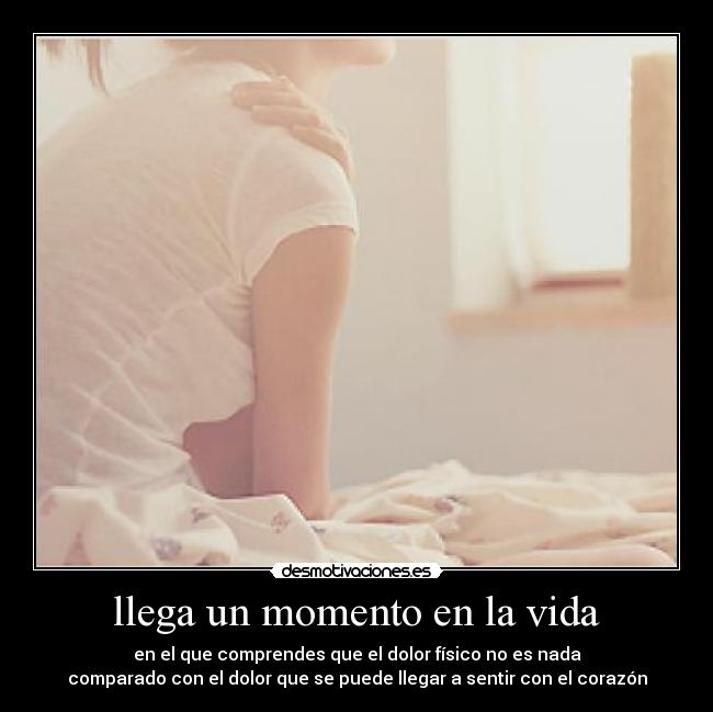 llega un momento en la vida - 