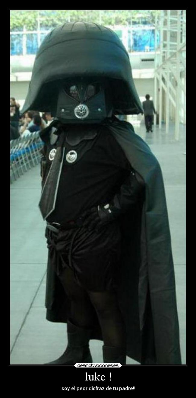 luke ! - soy el peor disfraz de tu padre!!