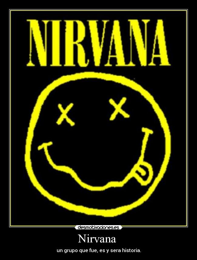 Nirvana - un grupo que fue, es y sera historia.