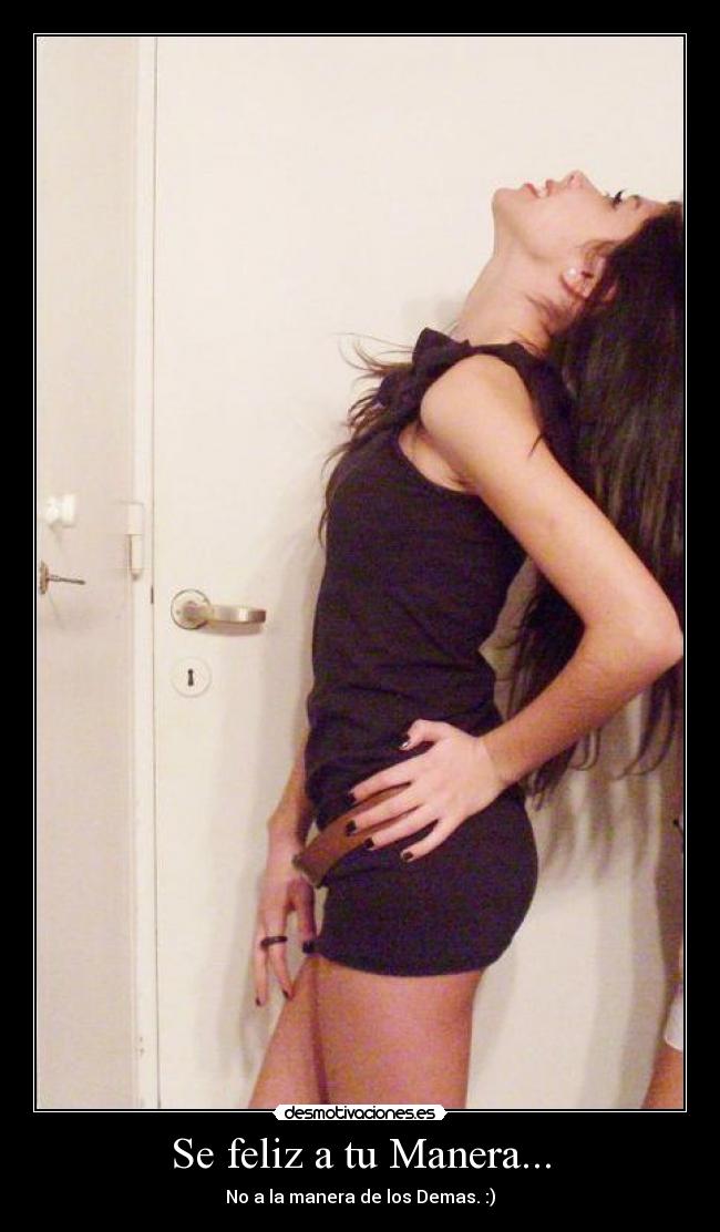 Se feliz a tu Manera... - No a la manera de los Demas. :)