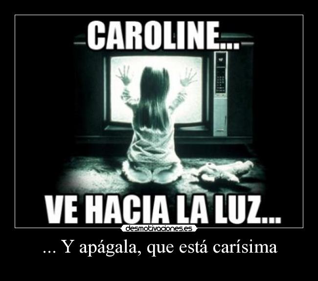 ... Y apágala, que está carísima -