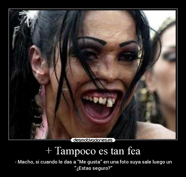 + Tampoco es tan fea -