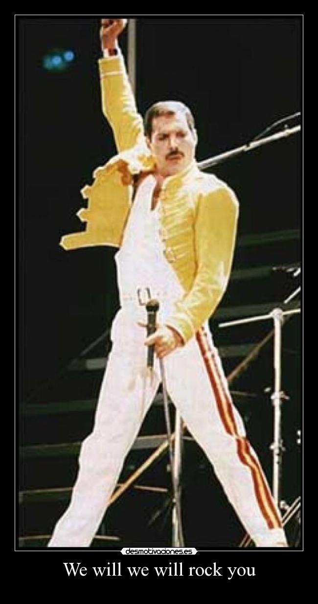 We will we will rock you - 