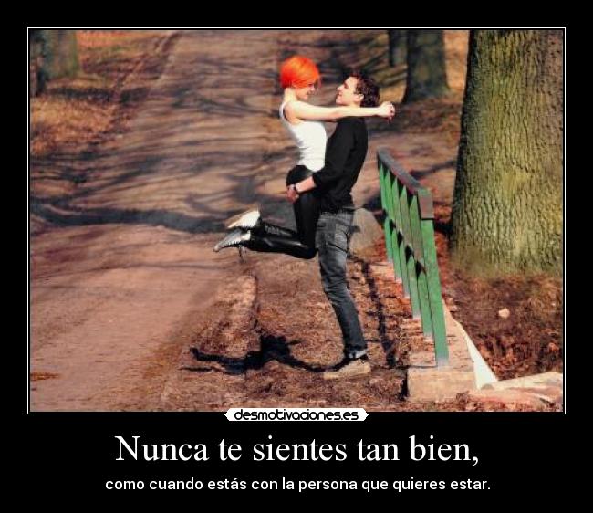 Nunca te sientes tan bien, - 