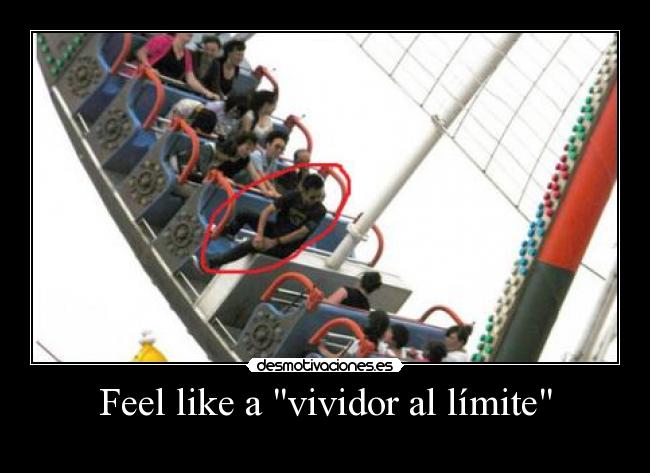 Feel like a vividor al límite - 