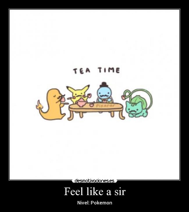 Feel like a sir -