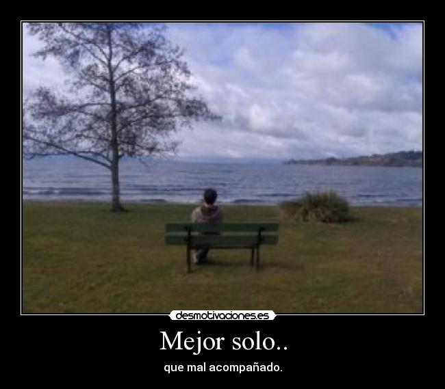 Mejor solo.. -