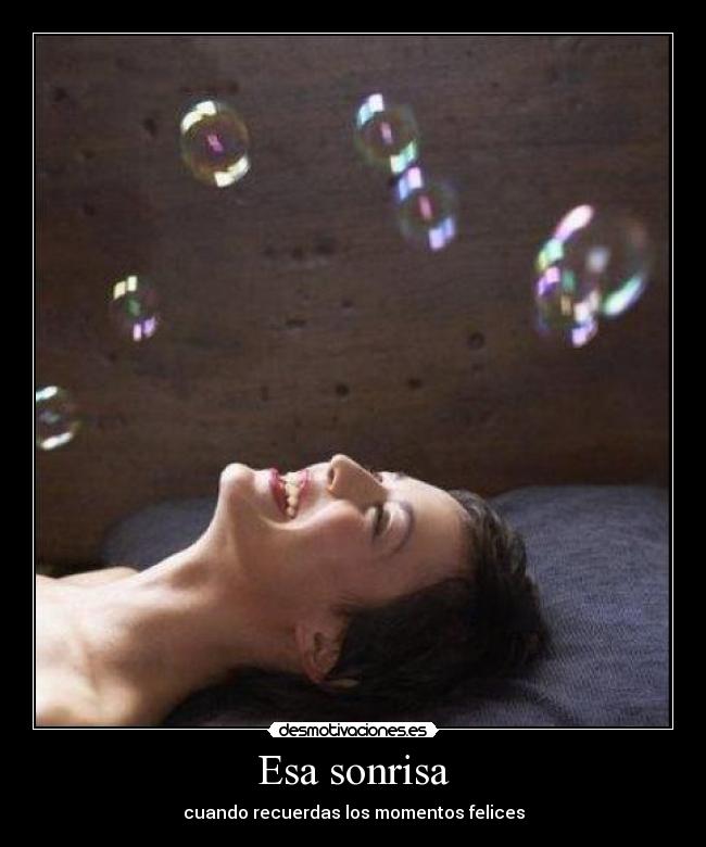 Esa sonrisa - cuando recuerdas los momentos felices