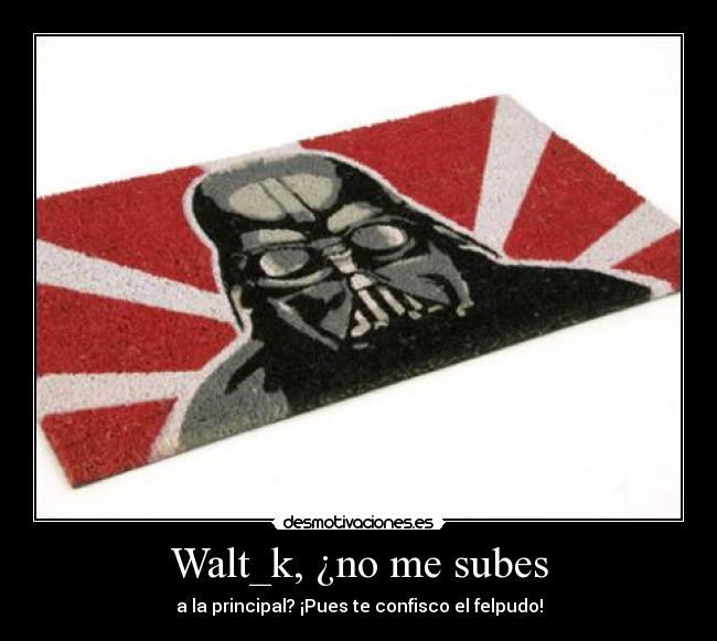 Walt_k, ¿no me subes - 