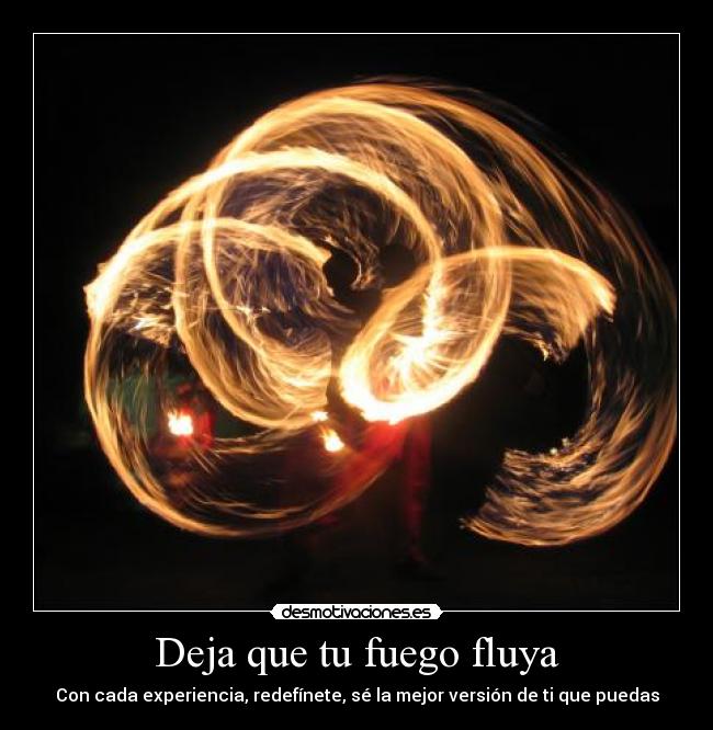 Deja que tu fuego fluya - 