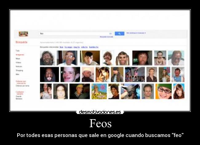 Feos - Por todes esas personas que sale en google cuando buscamos feo