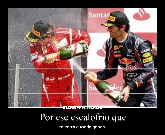 Por ese escalofrío que - te entra cuando ganas.