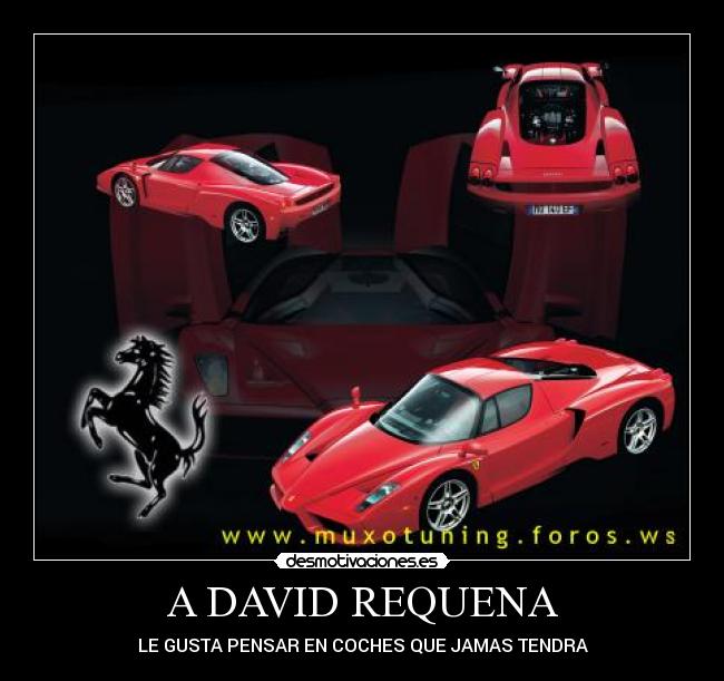 A DAVID REQUENA - LE GUSTA PENSAR EN COCHES QUE JAMAS TENDRA