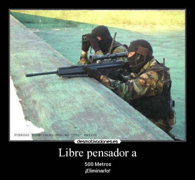 Libre pensador a - 500 Metros
¡Eliminarlo!