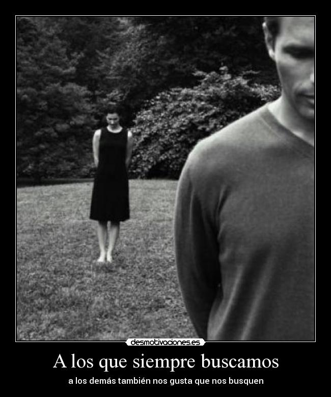 A los que siempre buscamos - a los demás también nos gusta que nos busquen