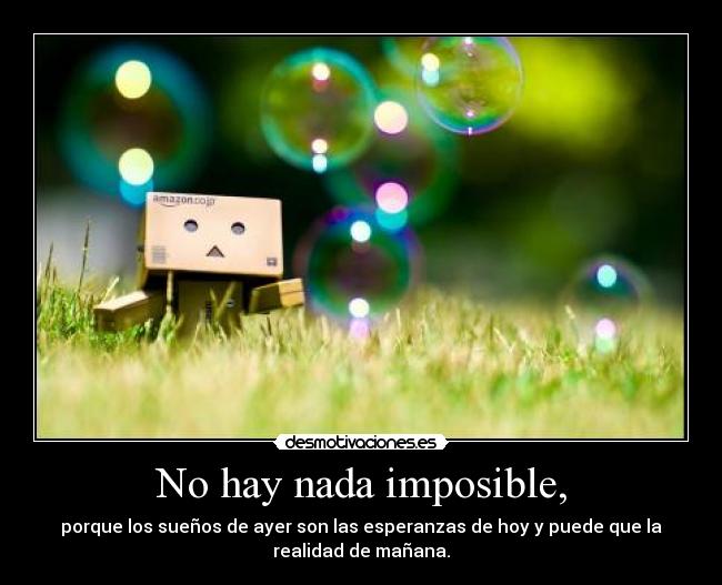 No hay nada imposible, - 