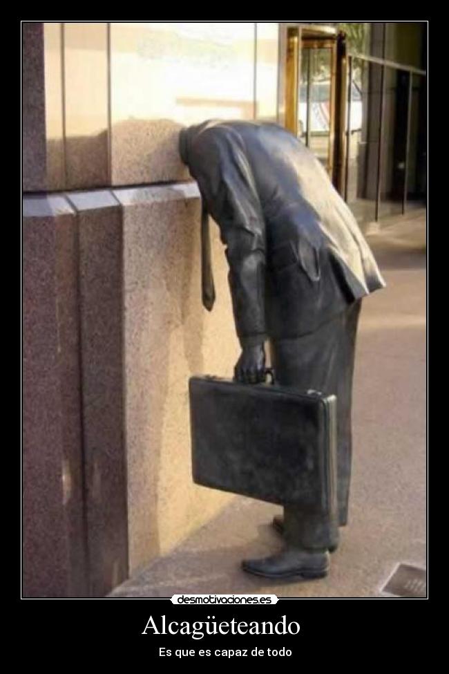 Alcagüeteando - Es que es capaz de todo