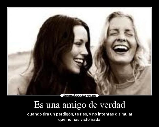 Es una amigo de verdad - 